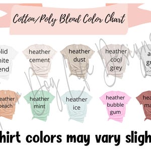 May include: A Cotton/Poly Blend Color Chart displaying ten t-shirts in various colors labeled solid white blend, heather cement, heather dust, heather cool grey, ash gray, heather peach, heather mint, heather ice, heather bubble gum, and heather mauve.