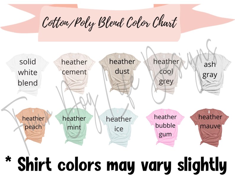 May include: A Cotton/Poly Blend Color Chart displaying ten t-shirts in various colors labeled solid white blend, heather cement, heather dust, heather cool grey, ash gray, heather peach, heather mint, heather ice, heather bubble gum, and heather mauve.
