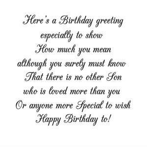 Op de afbeelding: Een witte wenskaart met zwarte cursieve tekst die luidt: Here's a Birthday greeting especially to show How much you mean although you surely must know That there is no other Son who is loved more than you Or anyone more Special to wish Happy Birthday to!