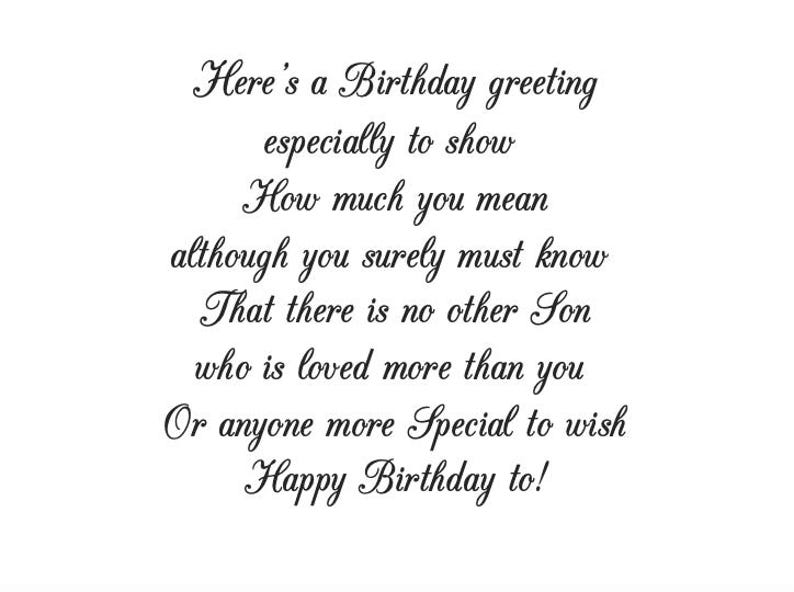 Op de afbeelding: Een witte wenskaart met zwarte cursieve tekst die luidt: Here's a Birthday greeting especially to show How much you mean although you surely must know That there is no other Son who is loved more than you Or anyone more Special to wish Happy Birthday to!