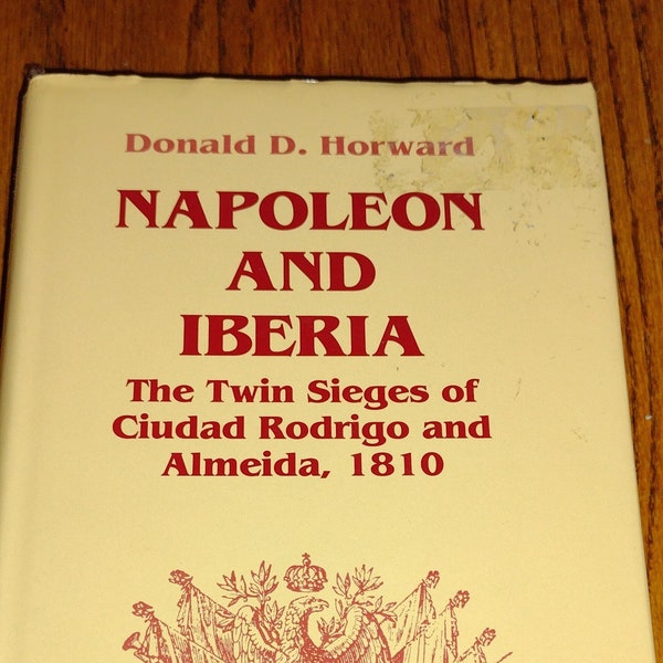 Napoleon and Iberia, The Twin Sieges of Ciudad Rodrigo and Almeida, 1810