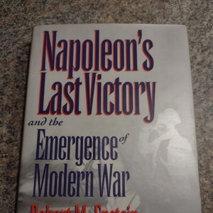 Vintage Hardback book " Napoleon's Last Victory and the Emergence of Modern War"  by Robert M. Epstein