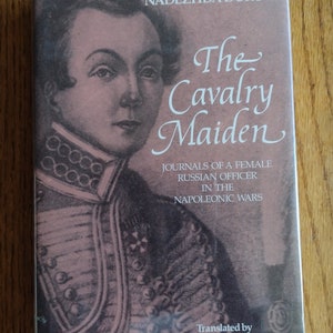 Hard Back Book, The Cavalry maiden, Journals of a Female Russian Officer in the Napoleonic Wars by Nadezhda Durova