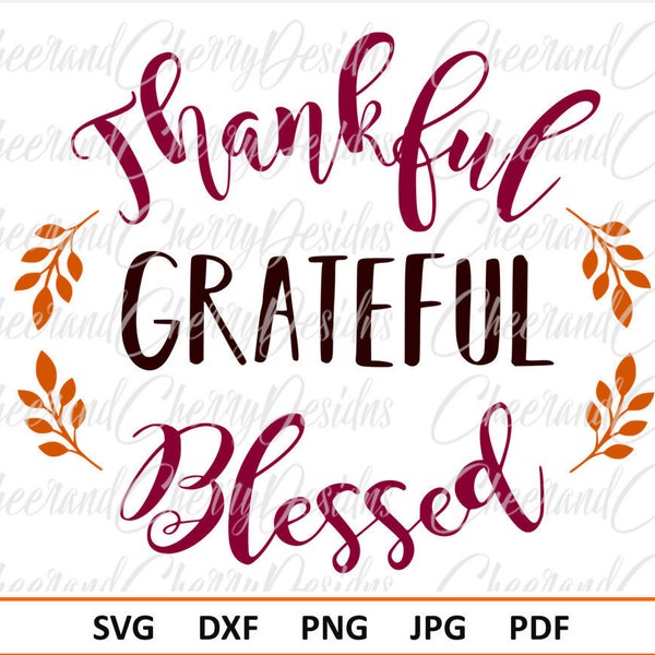 Thankful Grateful Blessed Svg Thanksgiving SVG for Cricut Silhouette Fall Svg Autumn Svg Thankful and blessed svg Thankful Svg Grateful Svg