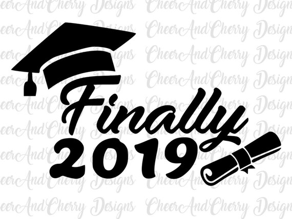 Finally 2019 Graduate Svg Graduation Svg Class Of 2019 Etsy