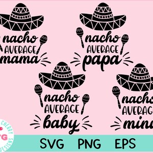 Nacho Average Mama SVG, Cinco de Mayo Svg, Regalo per la festa della mamma, Camicie abbinate alla famiglia Mamma Papà Baby Mini file di taglio per Cricut Fiesta Party