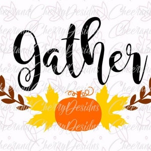 Gather SVG for Thanksgiving sign, Fall Svg file, Autumn decor Svg, Pumpkin Svg, Fall Leaves Svg, Fall Wreath Svg, Silhouette Cricut