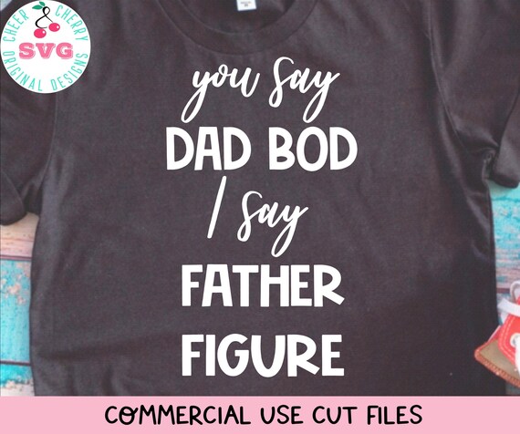 Dad Bod SVG, Funny Fathers Day Cut Files, Father Figure Svg for