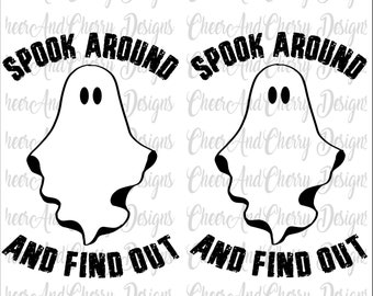 May include: Black and white graphic design featuring a ghost with the text "Spook Around and Find Out".
