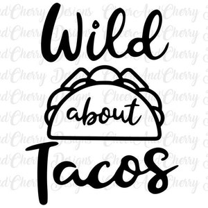 Taco Svg file, wild about tacos Svg, Cinco de Mayo Svg for Cricut Silhouette, Mexican Svg for Shirt Fiesta Design Vinyl Decal Htv Iron on