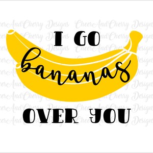 I go bananas over you Svg Lustige Valentinstag Druckbare Karte Banans Svg für Silhouette Cricut Cut Dateien Valentinstag Svg für Kinder Shirt