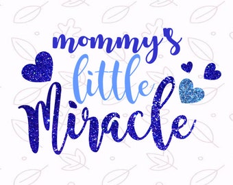 Mommy's Little Miracle SVG Newborn svg New Baby svg files for Silhouette svg files for Cricut DXF PNG Files svg Designs Cameo Shirt Svg File