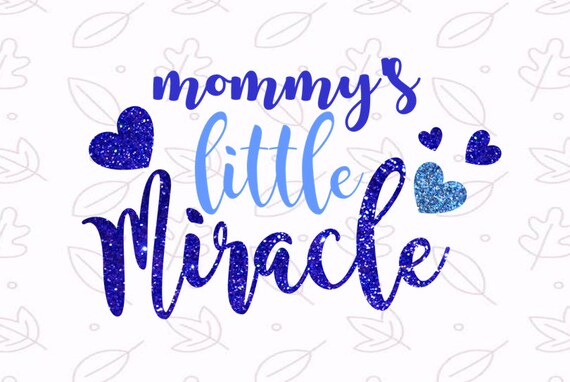 Download Mommy S Little Miracle Svg Newborn Svg New Baby Svg Files Etsy