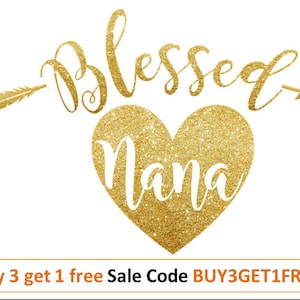 May include: A gold glitter design on a white background. The design features the word "Blessed" in a cursive font, with an arrow and feather. Below is a gold glitter heart with the word "Nana" in white. The image is for a gift.