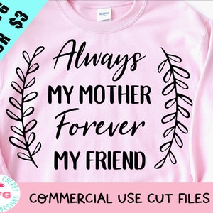 Siempre mi madre para siempre mi amiga SVG, Día de las Madres Svg, Mamá Svg, Mamá Svg DIY Regalo del Día de la Madre de la hija Svg Cricut Archivo de corte de vinilo
