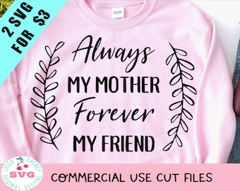 Mother's Day SVG: Always My Mother, Forever My Friend (Digital Files)