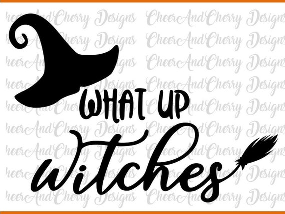 Download What Up Witches Svg Halloween Svg Files Witch Svg Witch Hat Etsy