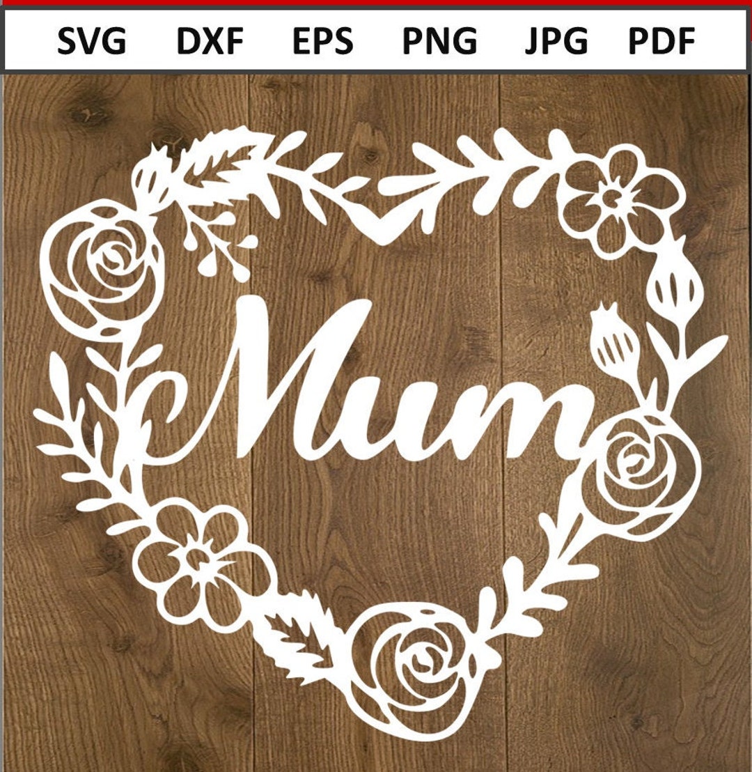 Mom Svg File Flower Heart Frame Svg for Mother Svg Mothers Day Svg for ...