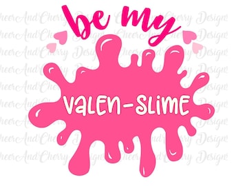 be my Valen slime Svg, Valentine's Day slime Svg for Silhouette Cricut Cut files, Valentine Svg for Shirt, Valentines svg Commercial use Svg