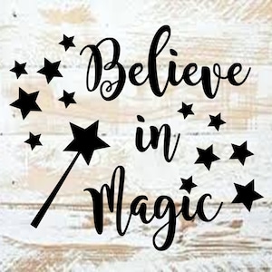 May include: Black and white graphic design with the text "Believe in Magic" and a wand with a star on the end. There are stars scattered around the text.