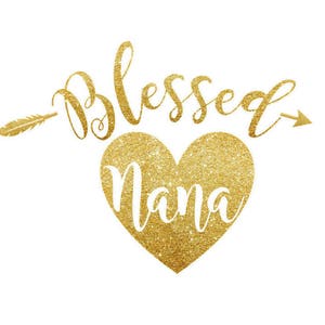 May include: A digital SVG cutting file design with the words "Blessed Nana" in gold glitter script and a heart shape. The design includes an arrow and feather element. The text "Digital SVG Cutting Files" is at the bottom.