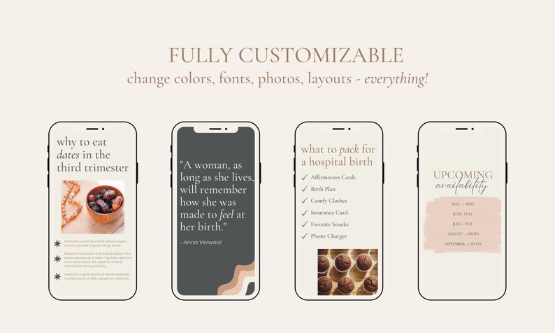 May include: Four phone screen mockups with different designs for a pregnancy blog or social media. The first mockup shows dates in a bowl with the text "why to eat dates in the third trimester". The second mockup shows a quote about childbirth with the text "A woman, as long as she lives, will remember how she was made to feel at her birth." The third mockup shows a list of items to pack for a hospital birth with the text "what to pack for a hospital birth". The fourth mockup shows a calendar with the text "UPCOMING availability".