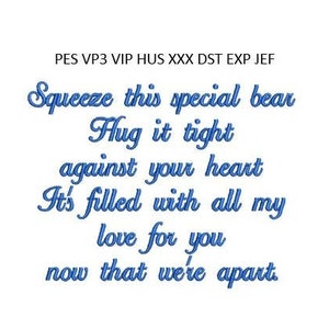 May include: Blue embroidered text on a white background that reads "Squeeze this special bear Hug it tight against your heart It's filled with all my love for you now that we're apart."