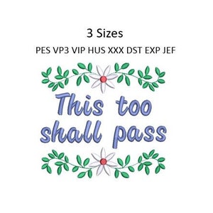 May include: Embroidered design with a floral border and the text "This too shall pass".