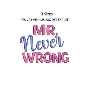 May include: Embroidered design with the text "MR. NEVER WRONG" in pink and blue lettering. The text is in a stylized font.