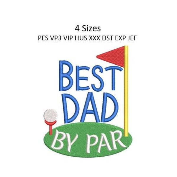 Best Dad Golf Embroidery Design By Par Machine Embroidery Design 4 Sizes MULTIPLE FORMATS Download