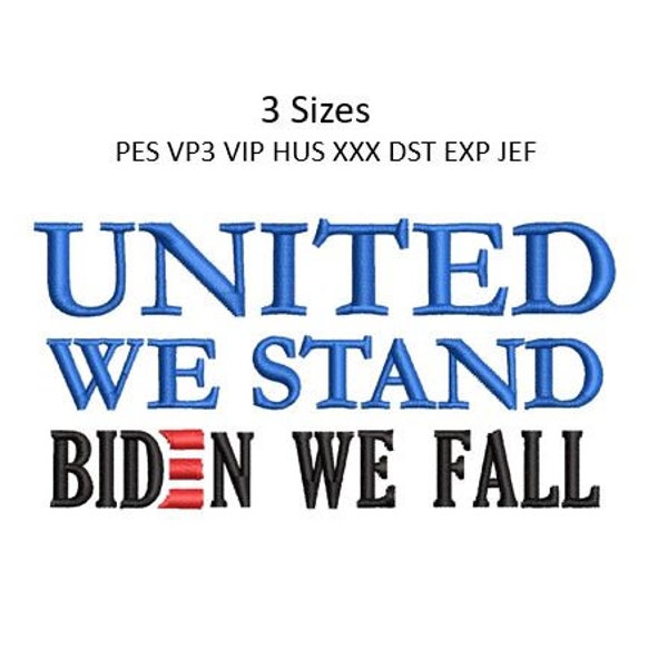 United We Stand Biden Embroidery Design We Fall Trump Biden Machine Embroidery Pattern 4x4 Hoop MULTIPLE FORMATS Download