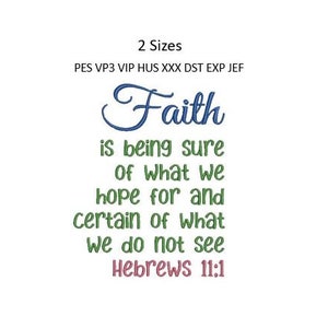 May include: Embroidered design with the text "Faith is being sure of what we hope for and certain of what we do not see Hebrews 11:1". The text is in green and blue with the word "Faith" in blue.