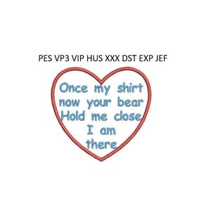 May include: Red heart-shaped embroidery design with blue text that reads "Once my shirt now your bear Hold me close I am there".