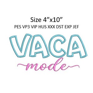 May include: Embroidery design for a machine embroidery project. The design is 4 inches by 10 inches and features the text "VACA mode" in blue and pink. The design is available in PES, VP3, VIP, HUS, XXX, DST, EXP, and JEF formats.