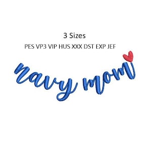 May include: Navy Mom embroidery design with a red heart. Available in PES, VP3, VIP, HUS, XXX, DST, EXP, and JEF file formats. 3 sizes included.