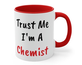 Trust Me I'm A Chemist Two Tone Customizable for the Job / Profession / Occupation You Want Personalized Accent Coffee Mug