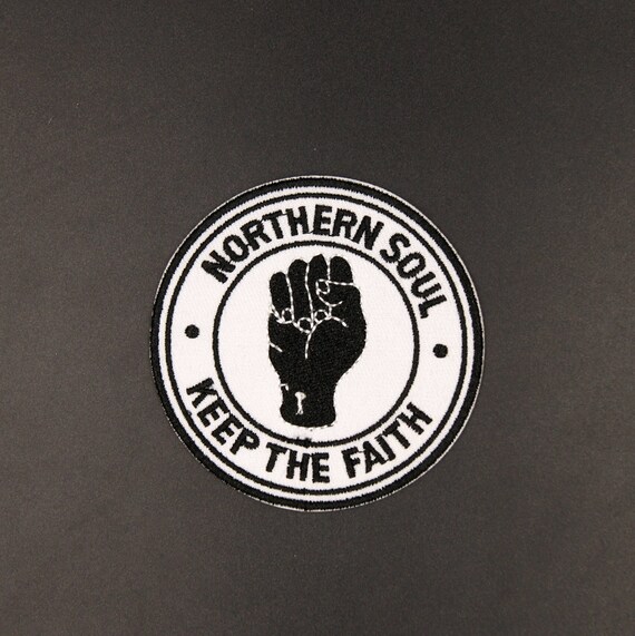 NORTHERN SOUL -KEEP THE FAITH FIST - Sew On Iron On Embroidered- Patch