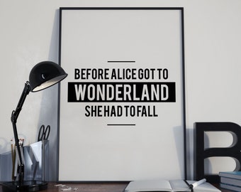 Before Alice Got To Wonderland, Motivational Quote Poster Print, Room Decor