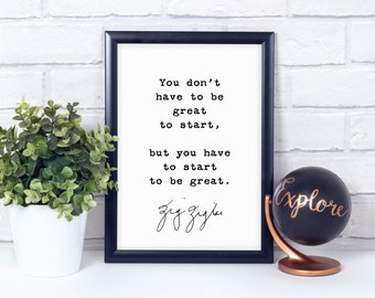 You Don't Have To Be Great To Start - Zig Ziglar, Motivational Poster Print, Typography, Classroom Artwork