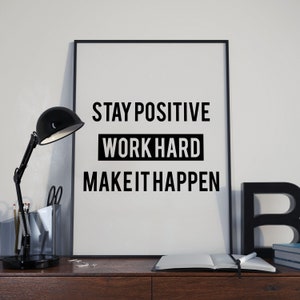 Stay Positive, Work Hard, Make It Happen, Motivational Quote Poster Print, Office/Classroom/Home Wall Art Décor, Typography, Minimalist Art