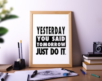 Yesterday You Said Tomorrow Just Do It Motivational Quote Poster Print Office classroom home Wall Art Decor Typography Minimalist Art Etsy Canada