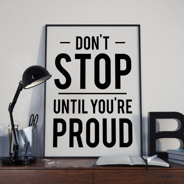 Don't Stop Until You're Proud, Motivational Quote Poster Print, Room Decor