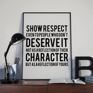 Show Respect Even To People Who Don&#39;t Deserve It, Motivational Quote Poster Print, Office/Classroom/Home Wall Art Décor, Typography