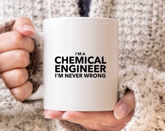 Funny Chemical Engineer Mug, A Chemical Engineer is Never Wrong, Chemical Engineer Coffee Mug, Chemical Engineer Gifts