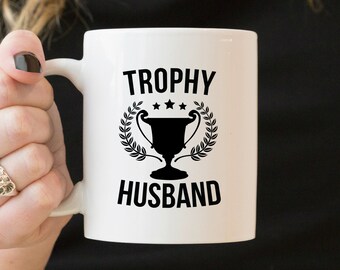 Trophy Husband Mug, Funny Gag Gift