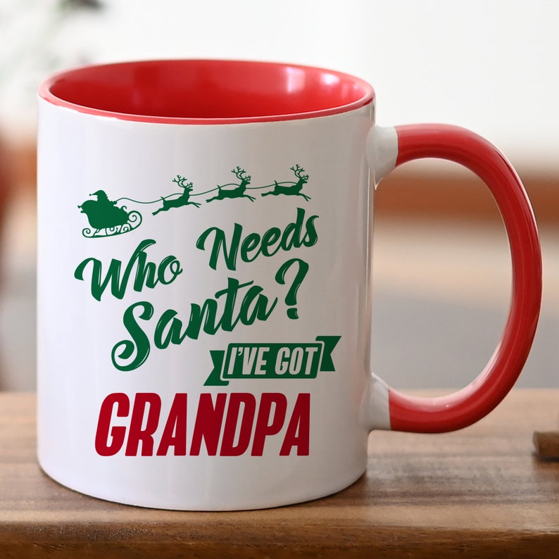Download Who Needs Santa I've Got Grandpa Mug Who Needs Santa | Etsy