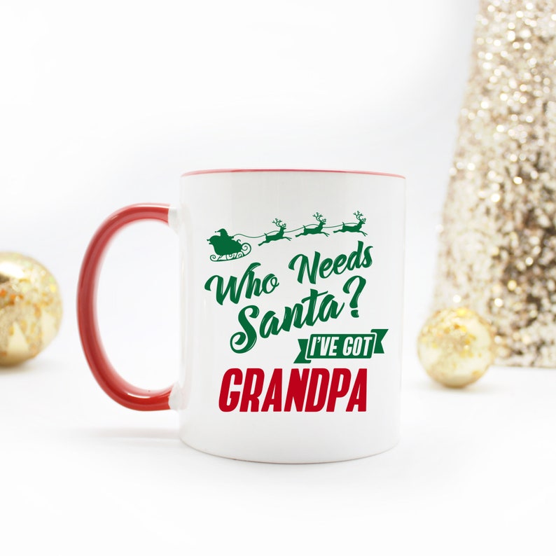 Download Who Needs Santa I've Got Grandpa Mug Who Needs Santa | Etsy