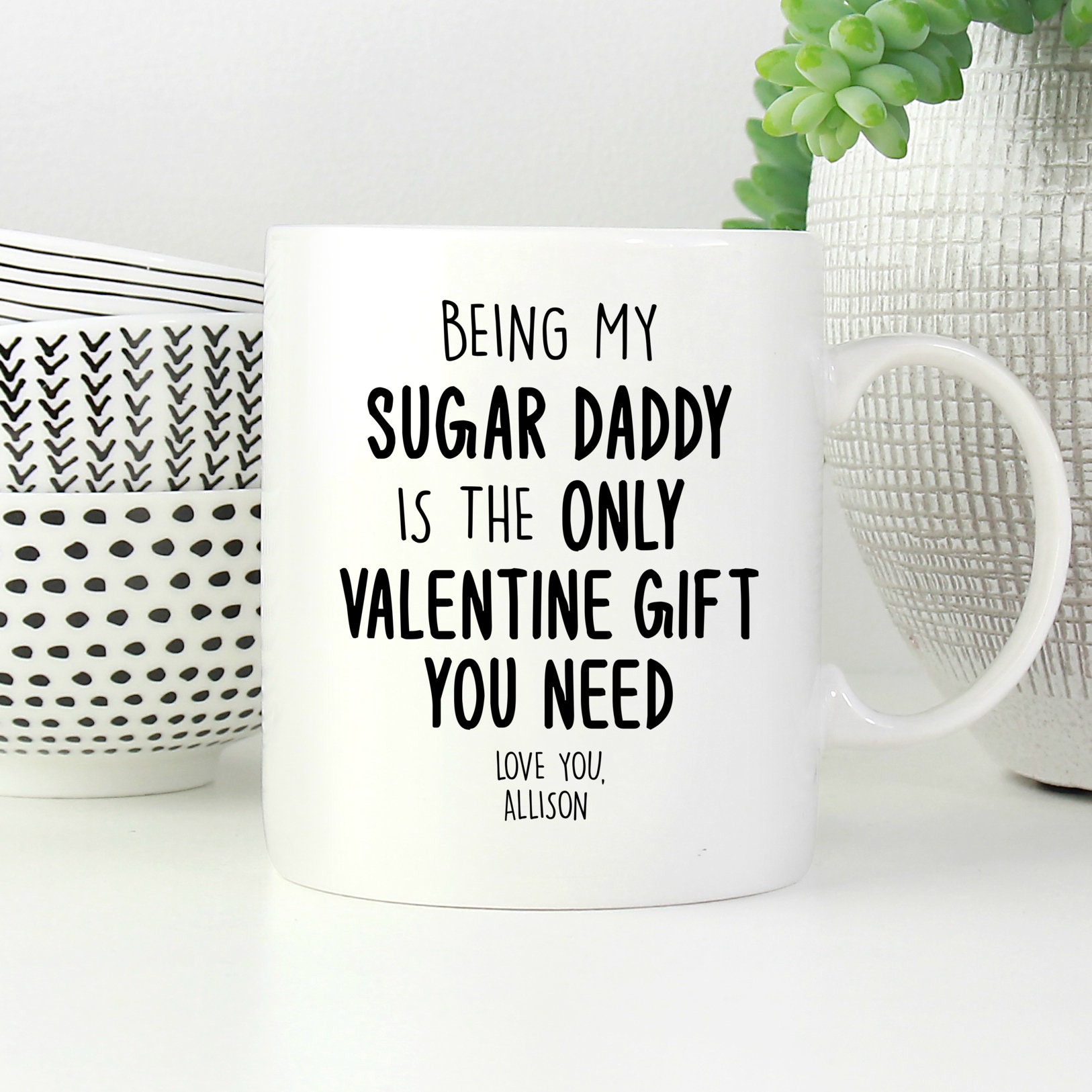 Sugar Daddy Mug Being My Sugar Daddy Gift Only You Need Etsy