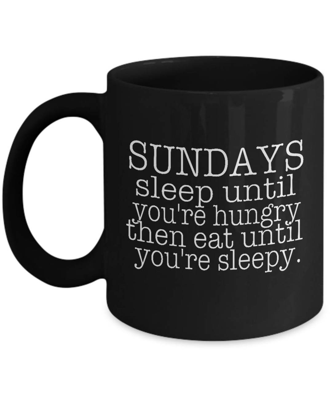 Sundays Sleep Hungry Eat Sleepy Novelty Lazy Student Ceramic Coffee Tea ...