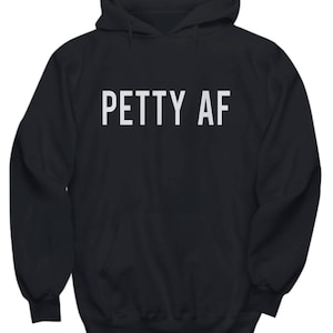 Petty As AF Hiphop Emo Funny Trending Cool Awesome Hoodie